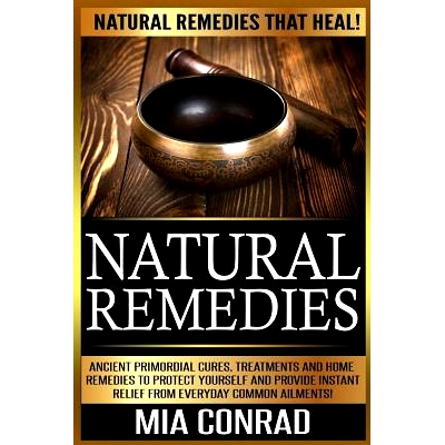 预订 Natural Remedies: Natural Remedies that Heal! Ancient Primordial Cures, Treatments And Home Remedies To Protect You