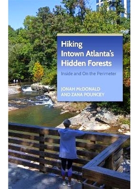 预订 Hiking Intown Atlanta’s Hidden Forests: Inside and On the Perimeter: 9781889596433
