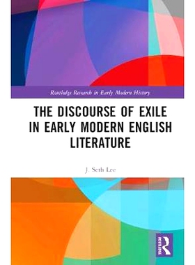 预订 The Discourse of Exile in Early Modern English Literature 近代早期英国文学的流亡对话: 9780815382072