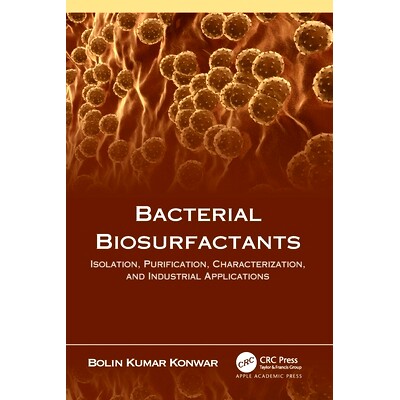 预订 Bacterial Biosurfactants: Isolation, Purification, Characterization, and Industrial Applications