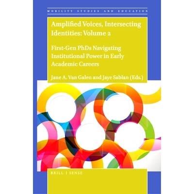 预订 Amplified Voices, Intersecting Identities: Volume 2: First-Gen PhDs Navigating Institutional Power in Early Academi
