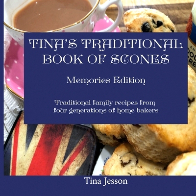 预订 Tina’s Traditional Book of Scones - Memories Edition: Traditional family recipes from four generations of home bak