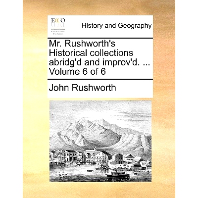 预订 Mr. Rushworth’s Historical collections abridg’d and improv’d. ... Volume 6 of 6: 9781140726616