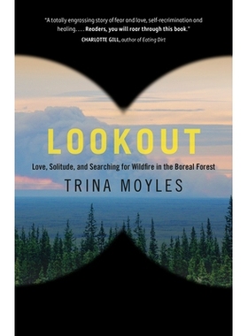 预订 Lookout: Love, Solitude, and Searching for Wildfire in the Boreal Forest: 9780735279933