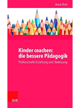 预订 Kinder coachen: die bessere Pädagogik: Professionelle Erziehung und Betreuung 辅导儿童：更好的教学法：专业教育和护