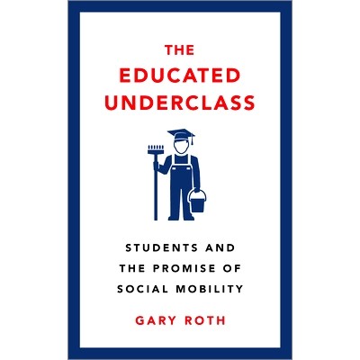 预订 The Educated Underclass: Students and the Promise of Social Mobility 受过教育的下层*：学生与社会流动的承诺: 9780745