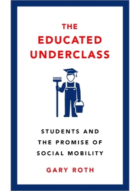 预订 The Educated Underclass: Students and the Promise of Social Mobility 受过教育的下层*：学生与社会流动的承诺: 9780745