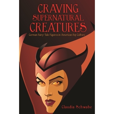 预订 Craving Supernatural Creatures: German Fairy-Tale Figures in American Pop Culture 渴望超自然的生物:美国流行文化中的