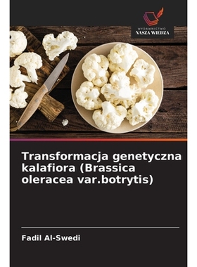预订 Transformacja genetyczna kalafiora (Brassica oleracea var.botrytis): 9786209307508