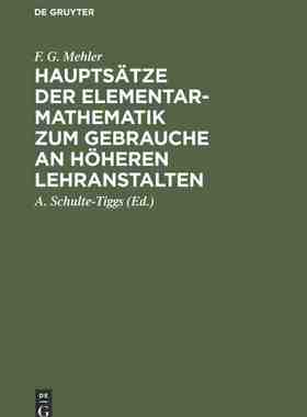 【预订】Hauptsätze der Elementar-Mathematik zum Gebrauche an höheren Lehra 9783111262970