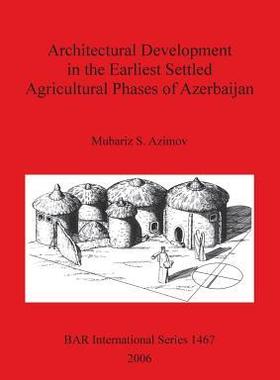 [预订]Architectural Development in the Earliest Settled Agricultural Phases of Azerbaijan 9781841719030