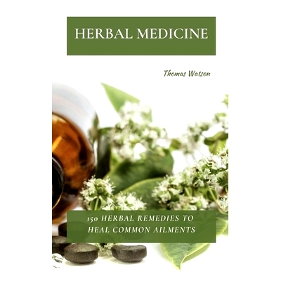 预订 Herbal Medicine: 150 Herbal Remedies to Heal Common Ailments
