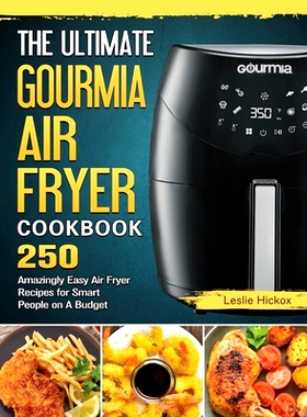 预订 The Ultimate Gourmia Air Fryer Cookbook: 250 Amazingly Easy Air Fryer Recipes for Smart People on A Budget
