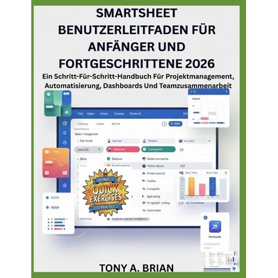 预订 Smartsheet Benutzerleitfaden Für Anfänger Und Fortgeschrittene 2026: Ein Schritt-Für-Schritt-Handbuch Für Proje