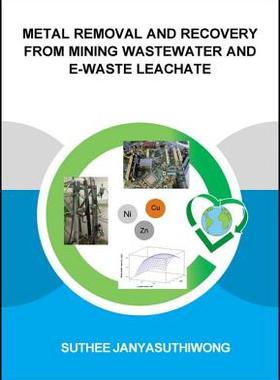 【预订】Metal Removal and Recovery from Mining Wastewater and E-waste Leachate
