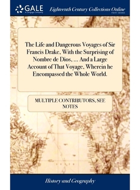 预订 The Life and Dangerous Voyages of Sir Francis Drake, With the Surprising of Nombre de Dios, ... And a Large Account