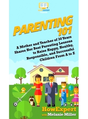 预订 Parenting 101: A Mother and Teacher of 30 Years Shares Her Best Parenting Lessons to Raise Happy, Healthy, Responsi