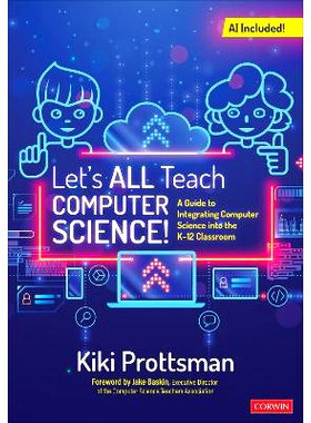 预订 Let’s All Teach Computer Science!: A Guide to Integrating Computer Science Into the K-12 Classroom 让我们一起教授