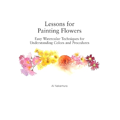 预订 Lessons for Painting Flowers: Easy Watercolors for Understanding Colors and Procedures