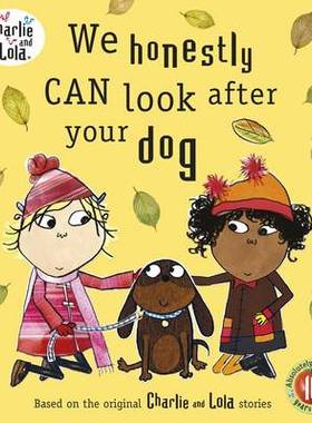 【预订】Charlie and Lola: We Honestly Can Look After Your Dog