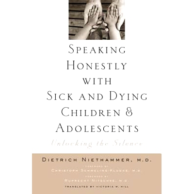 预订 Speaking Honestly with Sick and Dying Children and Adolescents: Unlocking the Silence 与患病或濒死的儿童和青少年坦