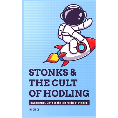 预订 Stonks & the Cult of Hodling: Invest smart. Don’t be the last holder of the bag.: 9798730539198