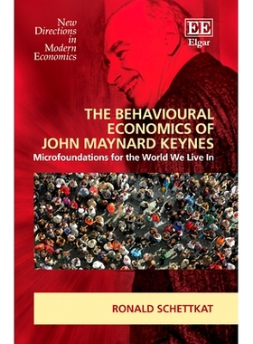 预订 The Behavioral Economics of John Maynard Keynes: Microfoundations for the World We Live In 梅纳德-凯恩斯的行为经济