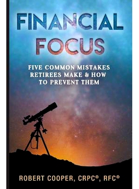 预订 Financial Focus: Five Common Mistakes Retirees Make and How to Prevent Them: 9781717216304