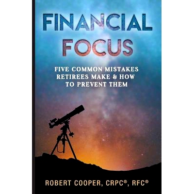 预订 Financial Focus: Five Common Mistakes Retirees Make and How to Prevent Them: 9781717216304