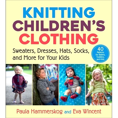预订 Knitting Children’s Clothing: Sweaters, Dresses, Hats, Socks, and More for Your Kids 为您的孩子编织童装：毛衣、连