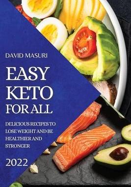 [预订]Easy Keto for All 2022: Delicious Recipes to Lose Weight and Be Healthier and Stronger 9781804503942