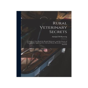 [预订]Rural Veterinary Secrets: A Farmer’s Text Book for Ready Reference, and the Secret of Successfully 9781015665644