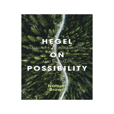 [预订]Hegel on Possibility: Dialectics, Contradiction, and Modality 9781350262348