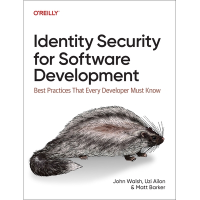 预订 Identity Security for Software Development: Best Practices That Every Developer Must Know: 9781098158033