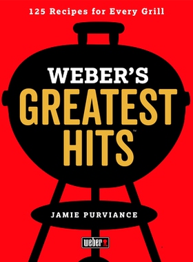 预订 Weber's Greatest Hits: 125 Classic Recipes for Every Grill