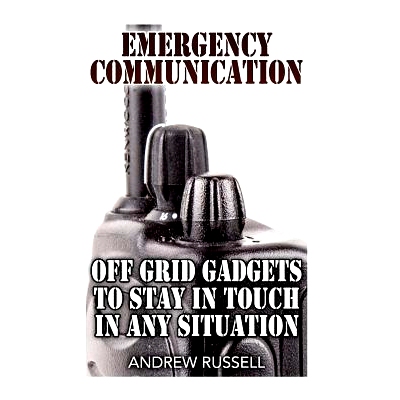 预订 Emergency Communication: Off Grid Gadgets to Stay in Touch in Any Situation: (Survival Communication, Prepping): 97