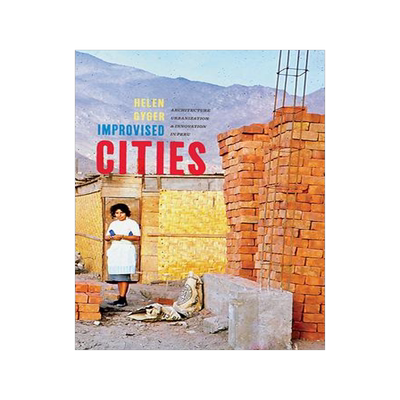 [预订]Improvised Cities: Architecture, Urbanization, and Innovation in Peru 9780822945369