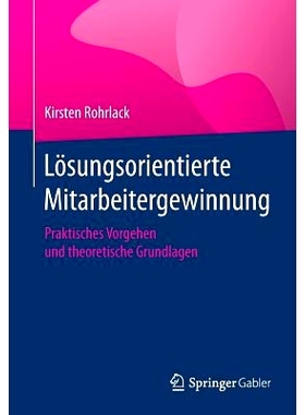 预订 Lösungsorientierte Mitarbeitergewinnung: Praktisches Vorgehen und theoretische Grundlagen Rohrlack，以解决方案为导