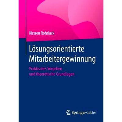 预订 Lösungsorientierte Mitarbeitergewinnung: Praktisches Vorgehen und theoretische Grundlagen Rohrlack，以解决方案为导