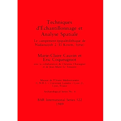 预订 Techniques d’Échantillonnage et Analyse Spatiale: Le campement épipaléolithique de Nadaouiyeh 2 (El Kowm, Syrie