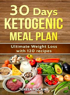 预订 30 Day Ketogenic Meal Plan: Ultimate Weight Loss with 120 Keto Recipes: 9781541042216