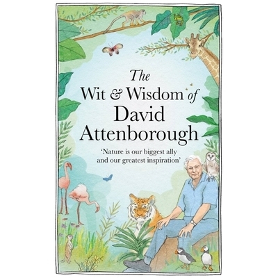 预订 The Wit and Wisdom of David Attenborough: A Celebration of A National Treasure 大卫·阿滕伯勒的机智与智慧：国宝的庆