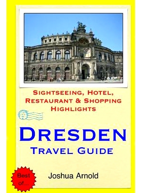 预订 Dresden Travel Guide: Sightseeing, Hotel, Restaurant & Shopping Highlights: 9781505820669