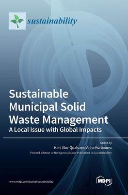 [预订]Sustainable Municipal Solid Waste Management: A Local Issue with Global Impacts 9783036556819