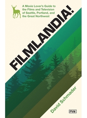 预订 Filmlandia!: A Movie Lover’s Guide to the Films and Television of Seattle, Portland, and the Great Northwest: 9781