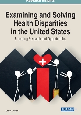 【预订】Examining and Solving Health Disparities in the United States: Emerging Research and Opportunities