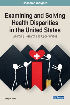 【预订】Examining and Solving Health Disparities in the United States: Emerging Research and Opportunities