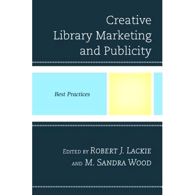 预订 Creative Library Marketing and Publicity: Best Practices: 9781442254213