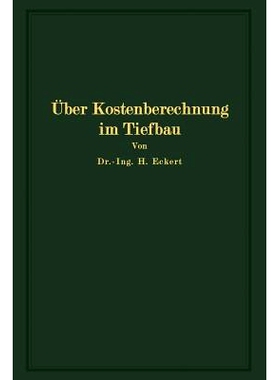 预订 Über Kostenberechnung im Tiefbau: unter besonderer Berücksichtigung größerer Erdarbeiten: 9783642987106