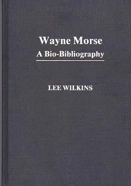 [预订]Wayne Morse: A Bio-Bibliography 9780313242687